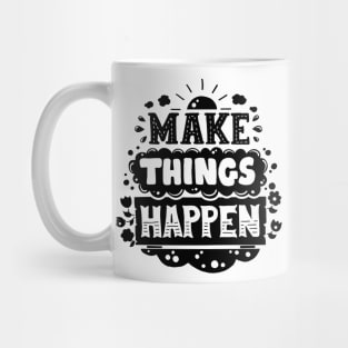 Make things happen Mug